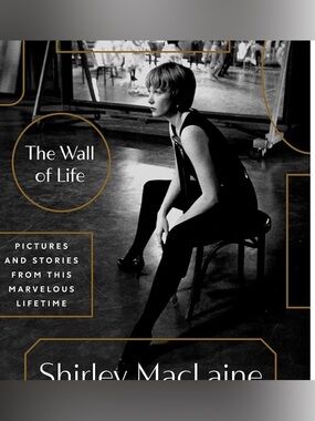 The Wall Of Life, New, Hardcover, Memoir Book by Shirley MacLaine
